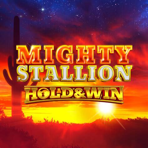 mighty stallion hold and win kostenlos spielen,mighty stallion hold and win